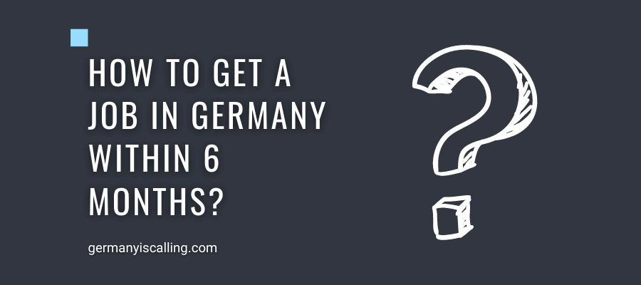 How to get a job in Germany within 6 months