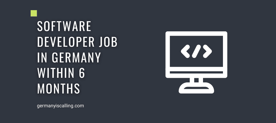 Software developer job in Germany within 6 months