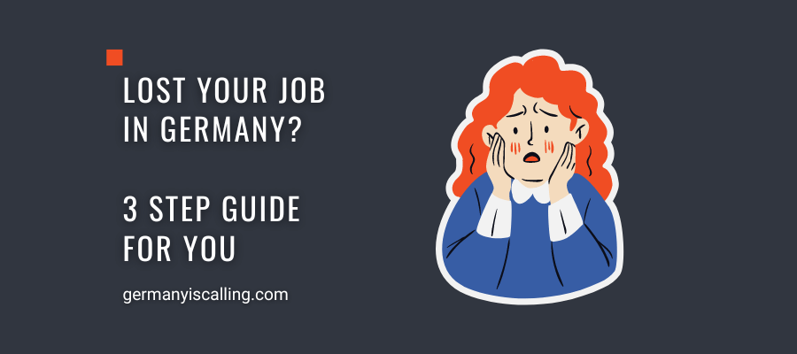 Lost your job in Germany? 3 step guide for you