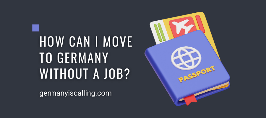 How Can I Move to Germany Without a Job