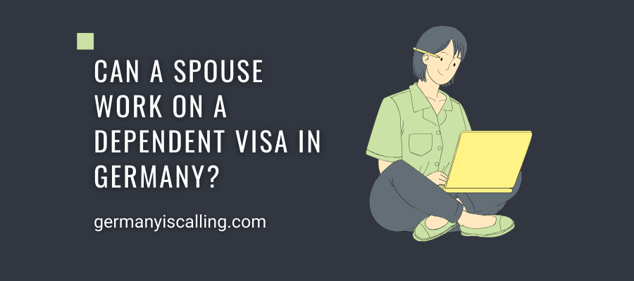 Can a spouse work on a dependent visa in Germany